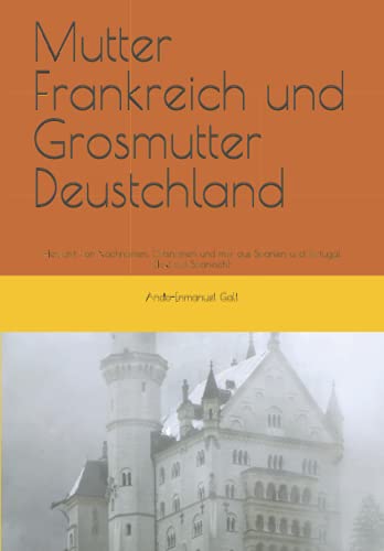 Mutter Frankreich und Grosmutter Deustchland: Herkunft von Nachnamen, Ortsnamen und mer aus Spanien und Portugal. (TEXT AUF SPANISCH) (Spanish Edition)