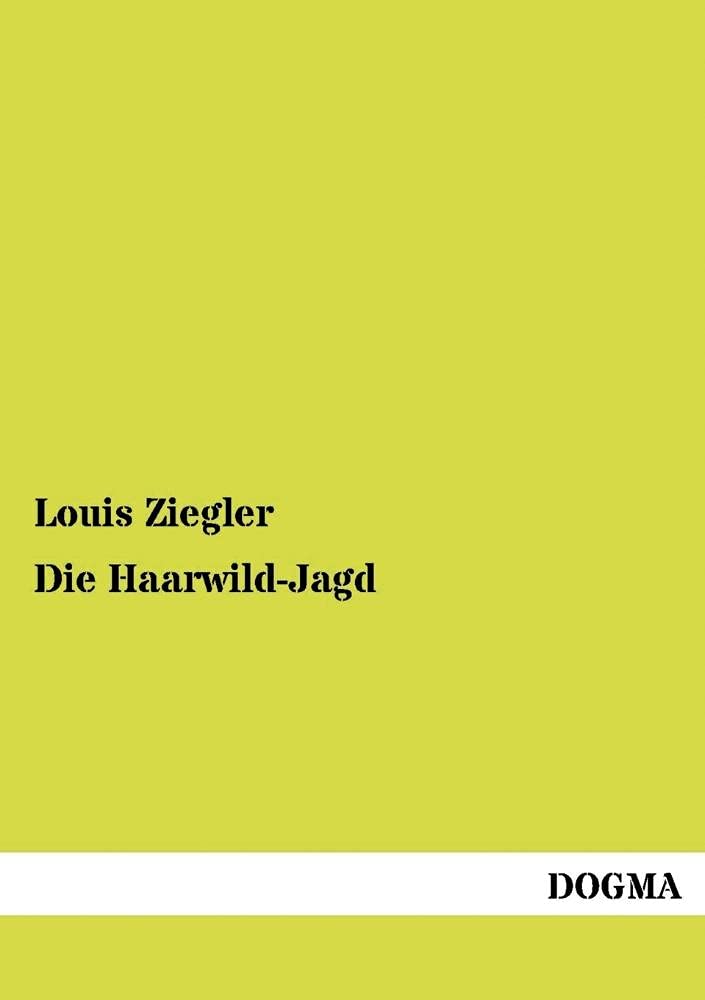 Die Haarwild-Jagd: Mit einer Naturgeschichte d. jagdbaren Saeugetiere (German Edition)      Paperback – February 16, 2014