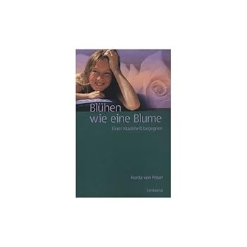 Paperback Blühen wie eine Blume: Einer Krankheit begegnen (Lebensformen) (German Edition) [German] Book
