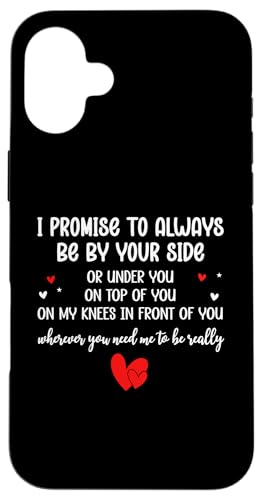 I Promise to Always Be By Your Side Or Under You On Top Of �X�}�z�P�[�X iPhone 16 Plus �p