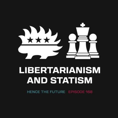 Ep. 168 - Libertarianism and Statism Podcast Por  arte de portada