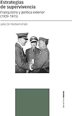 Estrategias de supervivencia: Franquismo y política exterior (1939-1975) (Estudios)