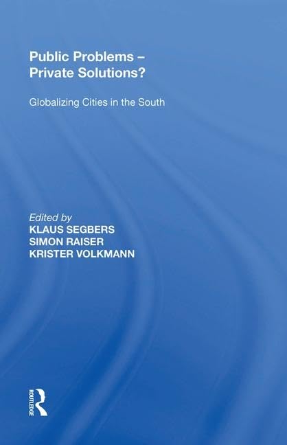 Public Problems - Private Solutions?: Globalizing Cities in the South      1st Edition