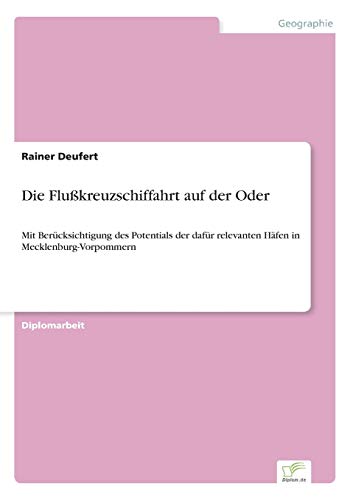 Die Flußkreuzschiffahrt auf der Oder: Mit Berücksichtigung des Potentials der dafür relevanten Häfen in Mecklenburg-Vorpommern (German Edition)