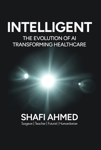INTELLIGENT: The Evolution of AI Transforming Healthcare