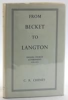 From Becket to Langton:  English Church Government 1170-1213.  The Ford Lectures delivered in The University of Oxford in Hilary Term 1955 B000OEB2JA Book Cover