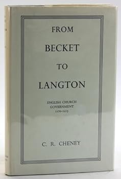 Hardcover From Becket to Langton: English Church Government 1170-1213. The Ford Lectures delivered in The University of Oxford in Hilary Term 1955 [Unknown] Book