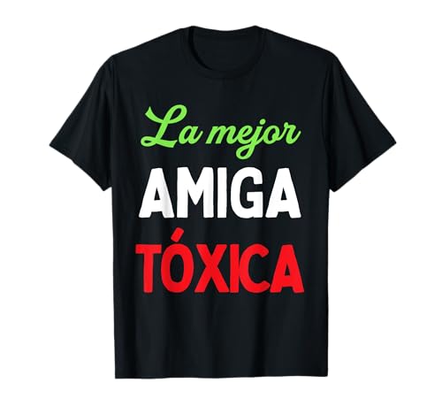 La mejor Amiga Tóxica - Español divertido para latinas enérgicas Camiseta