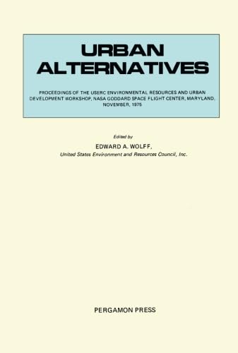 Urban Alternatives: Proceedings of the USERC Environment, Resources and Urban Development Workshop, November, 1975
