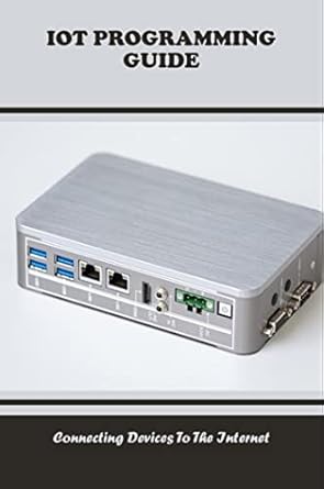 Amazon.co.jp: Iot Programming Guide: Connecting Devices To The Internet ...