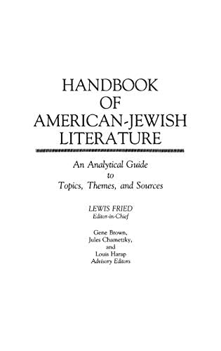 Handbook of American-Jewish Literature: An Analytical Guide to Topics, Themes, and Sources: An Analytical Guide to...