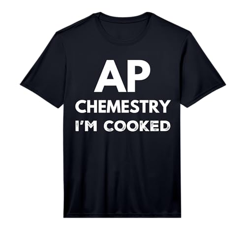 AP Chemistry I'm Cooked High School Funny AP Chemistry Class Performance T-Shirt