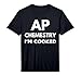 AP Chemistry I'm Cooked High School Funny AP Chemistry Class Performance T-Shirt