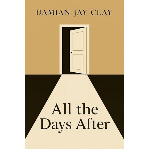 All the Days After Audiobook By Damian Jay Clay cover art