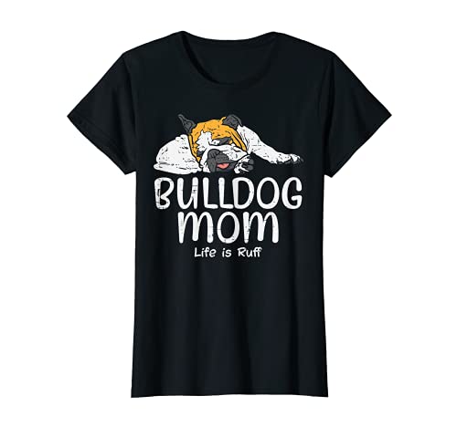 Mujer English Bulldog Mom Life Is Ruff Dog Lover Owner Women Gift Camiseta