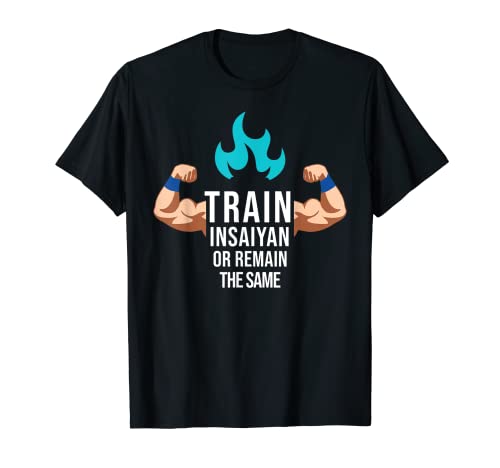 Train Insaiyan Or Remain The Same Anime Gym Bodybuilding T-Shirt