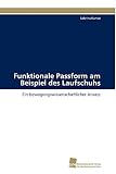 Funktionale Passform am Beispiel des Laufschuhs: Ein bewegungswissenschaftlicher Ansatz ...