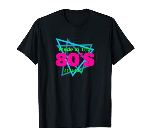 Made in 80s still Cool A Birthday Gift for Born in 80s T-Shirt