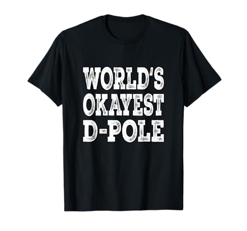 World's Okayest D Pole Funny Lacrosse Defender T-Shirt