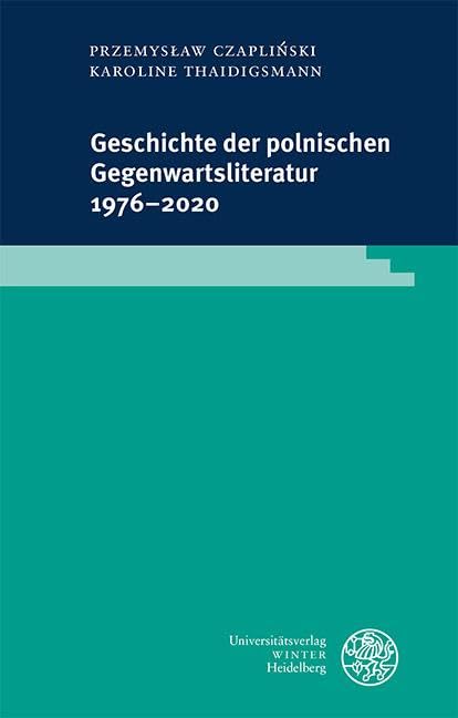 Geschichte Der Polnischen Gegenwartsliteratur 1976-2020 (Beitrage Zur Slavischen Philologie) (German Edition)