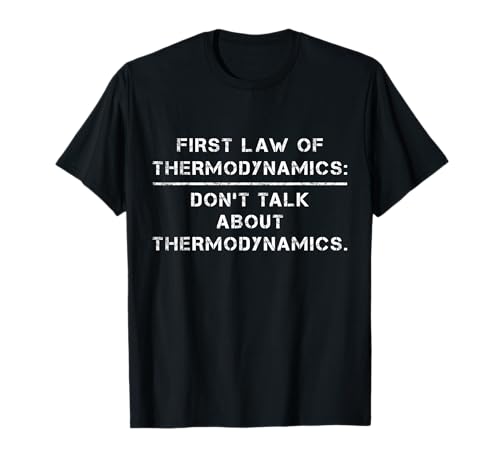 Law of Thermodynamics - Funny Physics Science T-Shirt