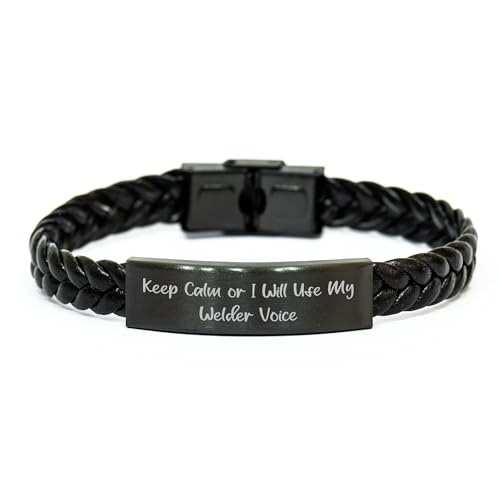 Welder's Gift: Braided Leather Bracelet with Funny Quote for Birthday 'Keep Calm Or I Will Use My Welder Voice'