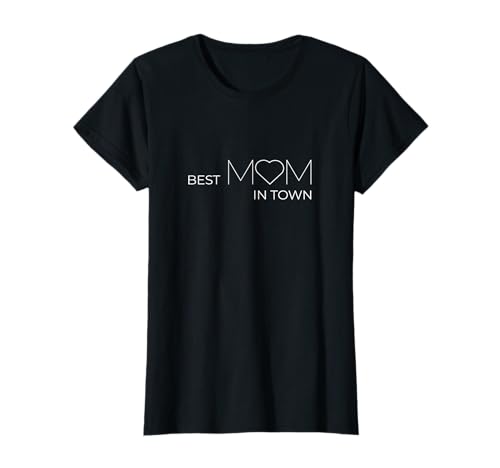 Best Mom in Town T-Shirt