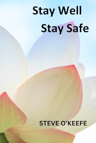 Stay Well Stay Safe (Stay Well, Stay Safe, But Most Importantly Of All....Stay Wonderful)