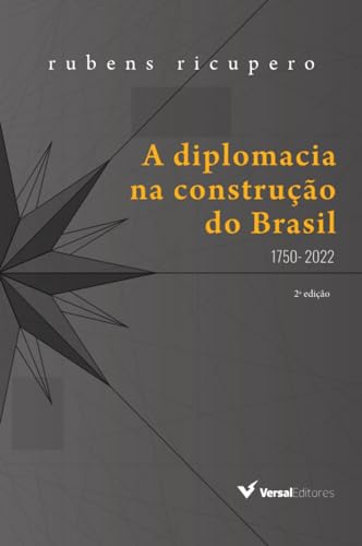 A diplomacia na construção do Brasil (1750 - 2022)