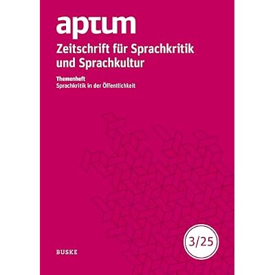 Aptum, Zeitschrift f&uuml;r Sprachkritik und Sprachkultur 21. Jahrgang. 2025, Heft 3: Themenheft