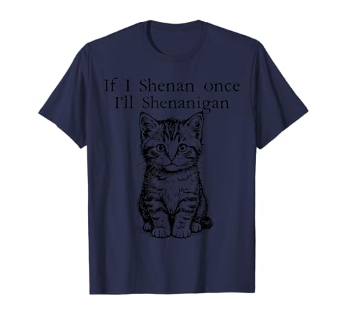 Si Hago Shenan una Vez, seré Shenanigan Funny Cat Irish Camiseta