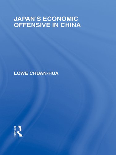 Japan's Economic Offensive in China (Routledge Library Editions: Japan)      1st Edition, Kindle Edition