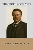  Theodore Roosevelt: Into the American Dream