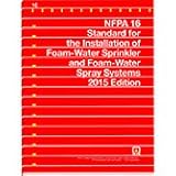 NFPA 16 Standard for the Installation of Foam-Water Sprinkler and Foam-Water Spray Systems, 2015 Edition