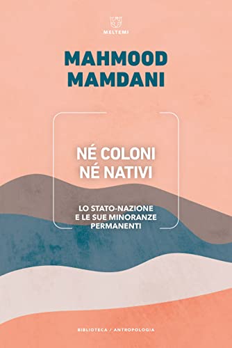 Né Coloni Né Nativi. Lo Stato-Nazione E Le Sue Minoranze Permanenti