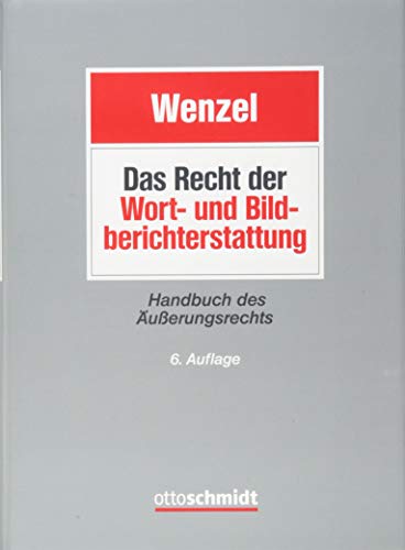 Das Recht der Wort- und Bildberichterstattung: Handbuch des Äußerungsrechts Das Recht der Wort- und Bildberichterstattung: Handbuch des Äußerungsrechts