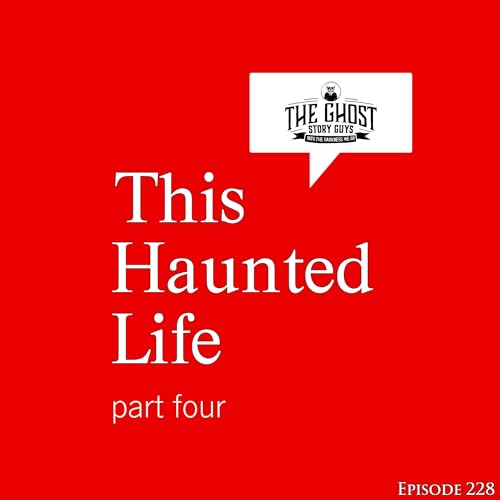 This Haunted Life, Part Four