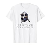 Rome antique ? La vie est dure, obtenez un casque ? Lgionnaire romain T-Shirt