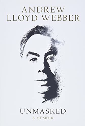 Unmasked: A Memoir – An Intimate Biography of the Composer Behind Phantom of the Opera, Cats, and Evita