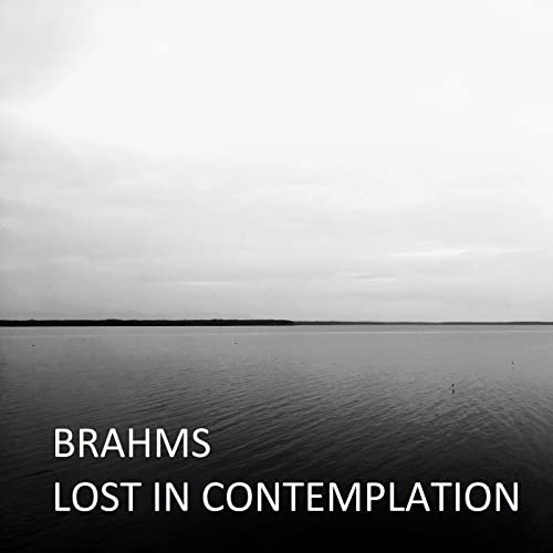 Brahms Lost in contemplation Johannes Brahms Digital Music