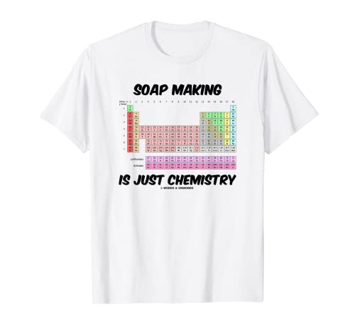 Parole & Unwords Fare il sapone è solo chimica tavola periodica Maglietta