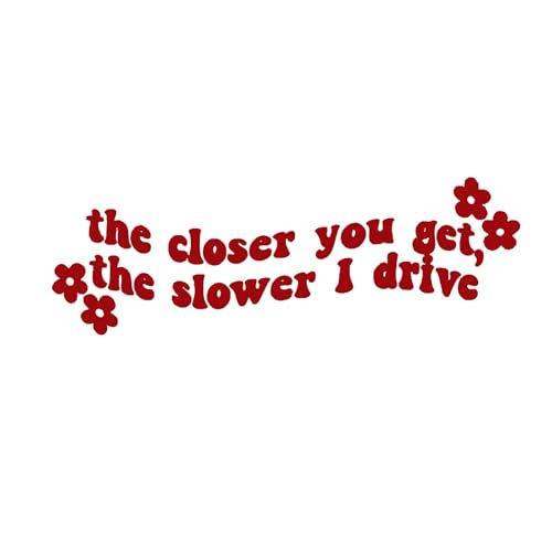 Funny Car Window Stickers Red The Closer You Get, The Slower I Drive Decals