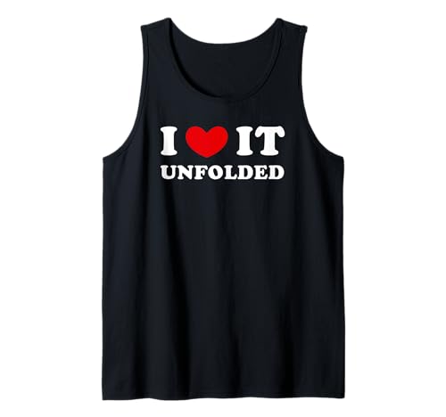 I Love It Unfolded, Ich Liebe Es Entfaltet Es Tank Top