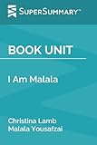 Book Unit: I Am Malala by Christina Lamb and Malala Yousafzai (SuperSummary)