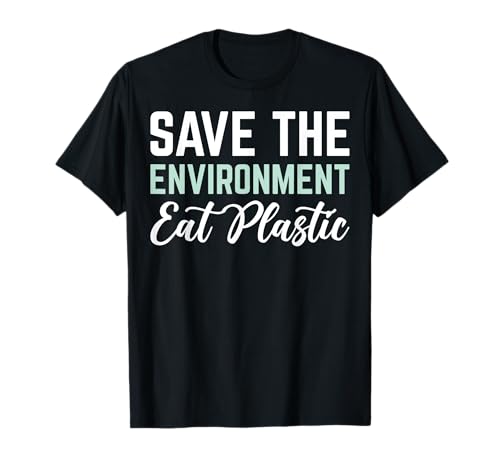 Save The Environment Eat Plastic Maglietta