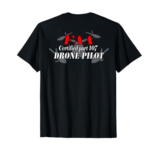FAA Drone Pilot Certified part 107 on Back T-Shirt