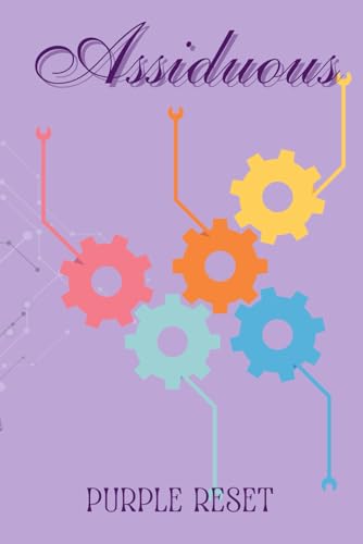 Assiduous Journal/notebook: Your ultimate friend in getting into the swing of getting tasks done and building habits