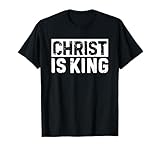 Christ is King T Shirts for Men Women