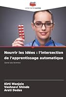 Nourrir les idées : l'intersection de l'apprentissage automatique: Santé des femmes (French Edition) 6206823970 Book Cover