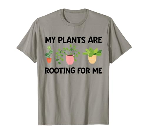 My Plants Are Rooting For Me T-Shirt